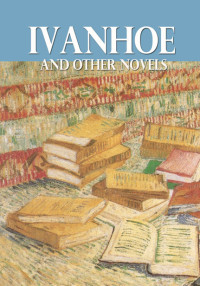 صورة الغلاف: Ivanhoe and Other Novels