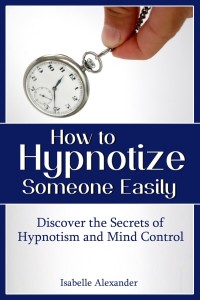 صورة الغلاف: How to Hypnotize Someone Easily: Discover the Secrets of Hypnotism and Mind Control