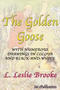 Cover image: The Golden Goose - With Numerous Drawings in Colour and Black-and-White