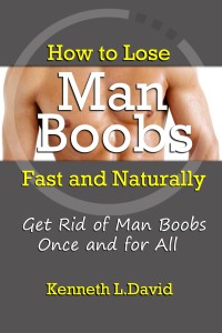 Imagen de portada: How to Lose Man Boobs Fast and Naturally: Get Rid of Man Boobs Once and for All