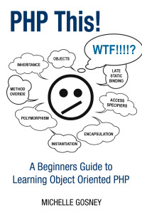 Cover image: PHP This! A Beginners Guide to Learning Object Oriented  PHP