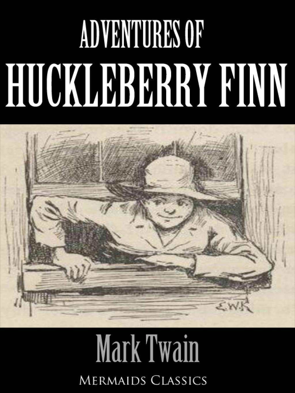 Adventures of Huckleberry Finn – An Original Classic (Mermaids Classics)