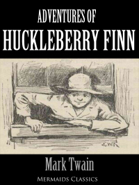表紙画像: Adventures of Huckleberry Finn - An Original Classic (Mermaids Classics) 9781456615314