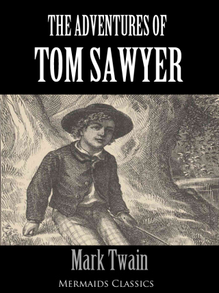 Cover image: The Adventures of Tom Sawyer (Illustrated) - An Original Classic (Mermaids Classics)