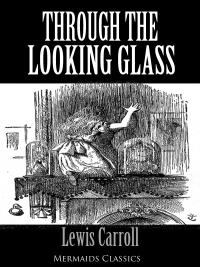 Cover image: Through The Looking Glass - An Original Classic (Mermaids Classics)