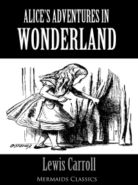 表紙画像: Alice's Adventures in Wonderland - An Original Classic (Mermaids Classics)