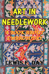صورة الغلاف: Art In Needle Work: A Book About Embroidery