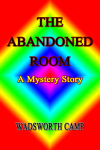 Cover image: The Abandoned Room: A Mystery Story