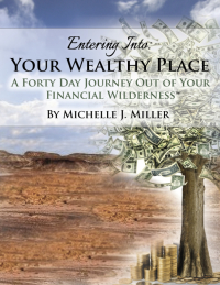 Omslagafbeelding: Entering Into Your Wealthy Place: A Forty Day Journey Out of Your Financial Wilderness