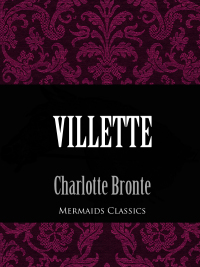 صورة الغلاف: Villette (Mermaids Classics) 9781456616908