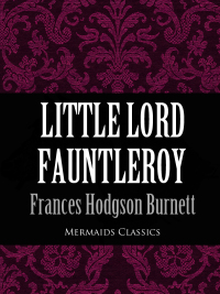 صورة الغلاف: Little Lord Fauntleroy (Mermaids Classics)
