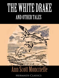 Omslagafbeelding: The White Drake and Other Tales (Mermaids Classics) 9781456617035