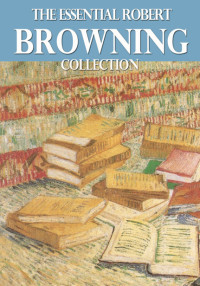 Cover image: The Essential Robert Browning Collection