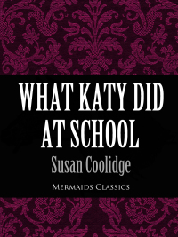 Imagen de portada: What Katy Did At School (Mermaids Classics)