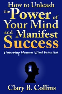 Cover image: How to Unleash the Power of Your Mind and Manifest Success: Unlocking Human Mind Potential