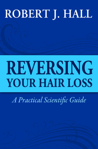 Cover image: Reversing Your Hair Loss - A Practical Scientific Guide