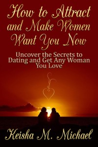Imagen de portada: How to Attract and Make Women Want You Now: Uncover the Secrets to Dating and Get Any Woman You Love