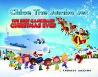 Cover image: Chloe the Jumbo Jet: The Best Cancelled Christmas Ever