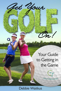 صورة الغلاف: Get Your Golf On!  Your Guide for Getting In the Game