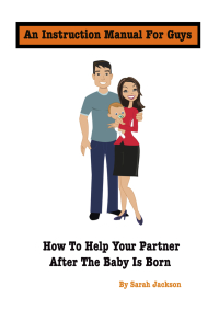 Imagen de portada: An Instruction Manual for Guys: How to Help Your Partner After the Baby Is Born