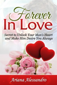 صورة الغلاف: Forever In Love: Secret to Unlock Your Man's Heart and Make Him Desire You Always