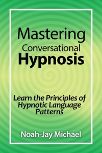 Imagen de portada: Mastering Conversational Hypnosis: Learn the Principles of Hypnotic Language Patterns