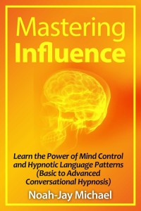 Imagen de portada: Mastering Influence: Learn the Power of Mind Control and Hypnotic Language Patterns (Basic to Advanced Conversational Hypnosis)