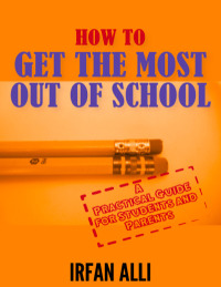 صورة الغلاف: How to Get the Most Out of School