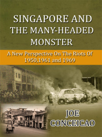 Omslagafbeelding: Singapore and the Many Headed Monster: A new perspective on the riots of 1950,1961 and 1969