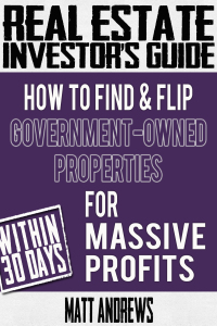 Cover image: Real Estate Investor's Guide: How to Find & Flip Government-Owned Properties for Massive Profits