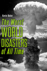 表紙画像: The Worst World Disasters of All Time