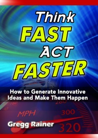 Cover image: Think Fast Act Faster: How to Generate Innovative Ideas and Make Them Happen