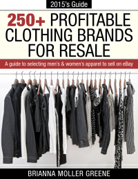 Cover image: 250+ Profitable Clothing Brands for Resale: A Guide to Selecting Men's & Women's Apparel to Sell on eBay