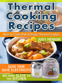 صورة الغلاف: Thermal Cooking Recipes: How to Cook With a Magic Thermal Cooker