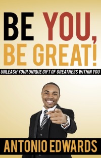 Cover image: Be You, Be Great! - Unleash Your Unique Gift Of Greatness Within You 9781456625047