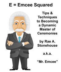 Cover image: E = Emcee Squared: Tips & Techniques to Becoming a Dynamic Master of Ceremonies