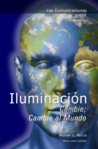 Cover image: Las Comunicaciones de Josef: IluminaciÃ³n - Cambie; Cambie al Mundo