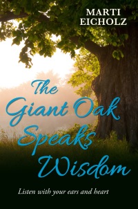 Cover image: The Giant Oak Speaks Wisdom: Listen With Your Ears and Heart 9781456627461