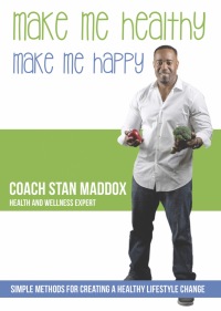 Imagen de portada: Make Me Healthy, Make Me Happy: Simple Methods for Creating a Healthy Lifestyle Change 9781456627539