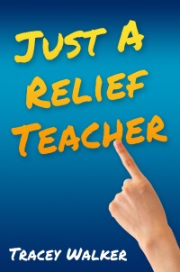 Cover image: Just A Relief Teacher