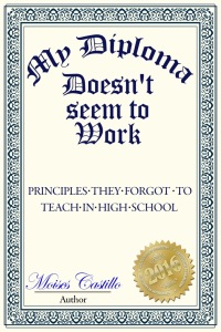 表紙画像: My Diploma Doesn't Seem to Work: Principles they forgot to teach in High School