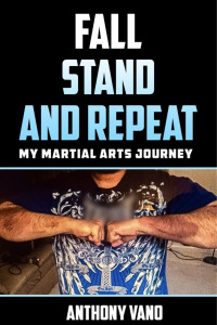 Imagen de portada: Fall, Stand, and Repeat: My Martial Arts Journey 9781456630393