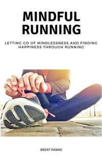 Cover image: Mindful Running: Letting go of Mindlessness and Finding Happiness through Running