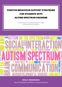 Imagen de portada: Positive Behaviour Support Strategies for Students with Autism Spectrum Disorder: A Step by Step Guide to Assessing â Managing â Preventing Emotional and Behavioural Difficulties 9781456630300