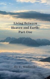 Cover image: Living Between Heaven and Earth: Part 1