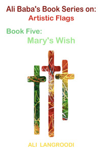 Cover image: Ali Baba's Book Series on: Artistic Flags - Book Five: Mary's Wish