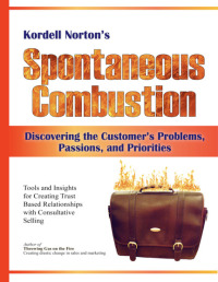 Cover image: Spontaneous Combustion - Discovering the Customer's Problems, Passions, and Priorities