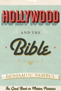 صورة الغلاف: Hollywood and the Bible 9781456633455