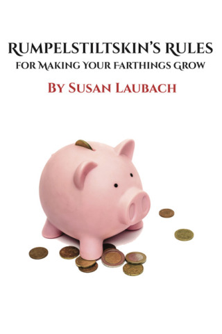 Imagen de portada: Rumpelstiltskin's Rules for Making Your Farthings Grow 9781456633929