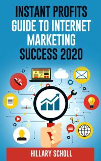 表紙画像: Instant Profits Guide To Internet Marketing Success 2020 9781456634681